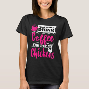 Chicken Farmer Themed Drink Coffee Mum Gag T-Shirt