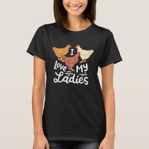Chicken Farmers I Love My Ladies T-Shirt