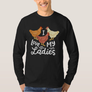 Chicken Farmers I Love My Ladies T-Shirt