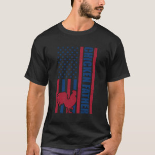 Chicken Father 4Th Of July Farmer Dad Patriotic Fa T-Shirt