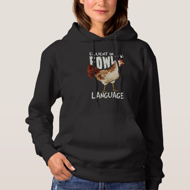 Chicken  Fluent In Fowl Language 2 Hoodie (Front)