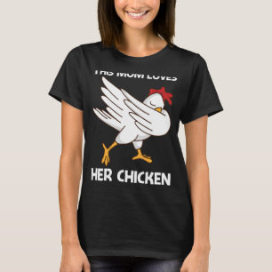 Chicken For Mum Mother Poultry Rooster Egg T-Shirt