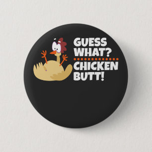 Chicken - Funny Guess What Chicken Butt 6 Cm Round Badge