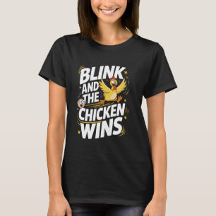 Chicken Game Blink And The Chicken Wins T-Shirt