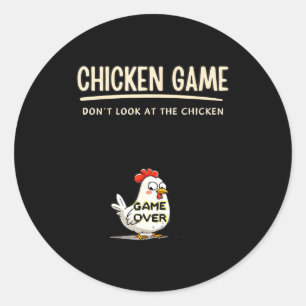 Chicken Game Do Not Look At The Chicken Funny Chic Classic Round Sticker