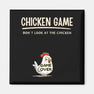Chicken Game Do Not Look At The Chicken Funny Chic Magnet