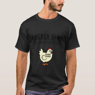 Chicken Game Don't Look at The Chicken for Men Wom T-Shirt