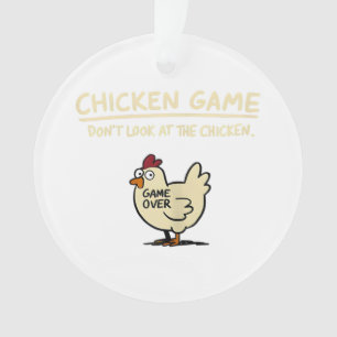Chicken Game Don't Look At The Chicken Funny Chick Ornament