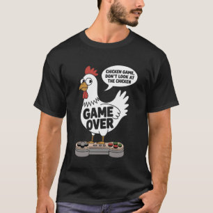 Chicken Game Don't Look at the Chicken Funny Gag H T-Shirt