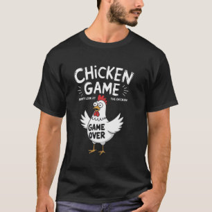 Chicken Game Don't Look at the Chicken Game Over F T-Shirt