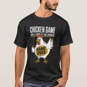Chicken Game Don't Look at the Chicken Game Over F T-Shirt