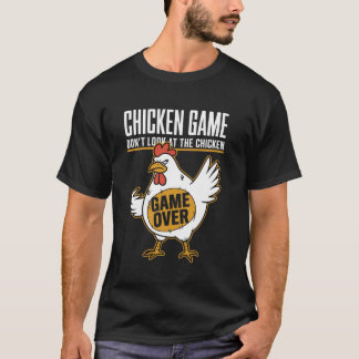 Chicken Game Don't Look at the Chicken Game Over F T-Shirt