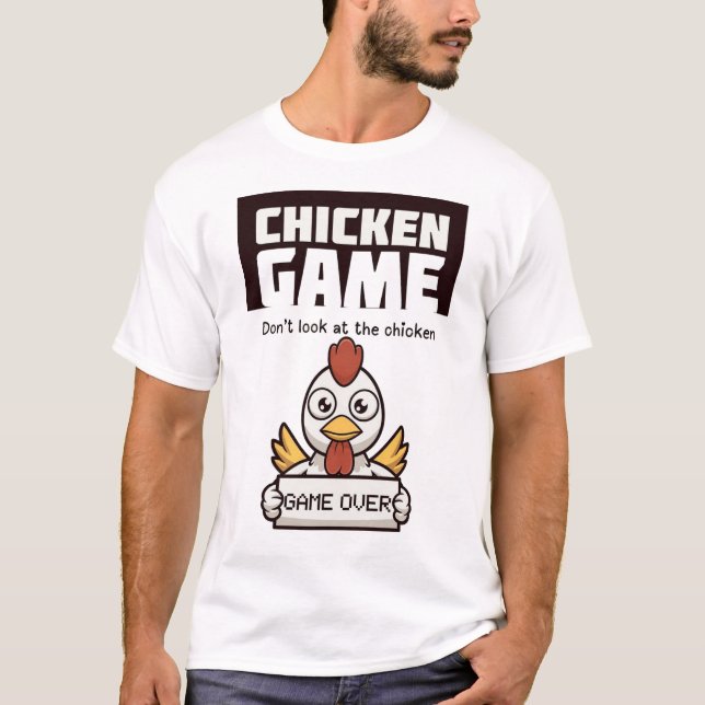 Chicken Game Don't Look At The Chicken  T-Shirt (Front)