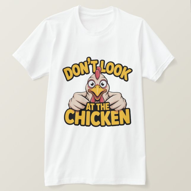 Chicken Game - Dont Look At The Chicken  T-Shirt (Design Front)