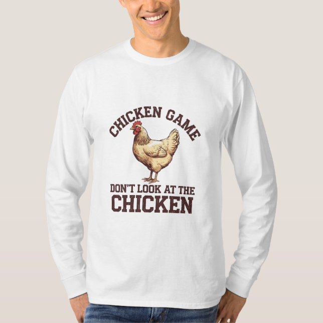 Chicken game don't look at the chicken T-Shirt (Front)