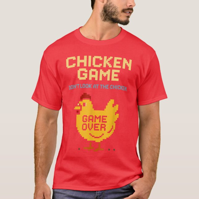 Chicken Game Dont Look athe Chicken Funny Chicken  T-Shirt (Front)