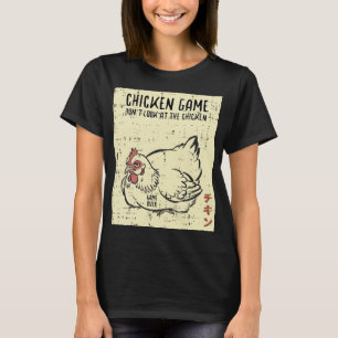 Chicken Game Dont Look Game Over Funny Saying Men T-Shirt