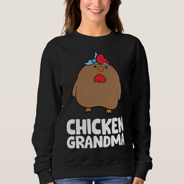 Chicken Grandma Chicken   Sweatshirt (Front)
