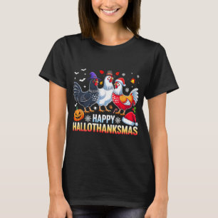 Chicken Happy Hallothanksmas Funny Halloween Thank T-Shirt
