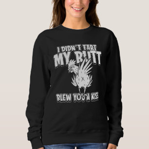 Chicken Hen Eggs  Farm I Didnt Fart My Butt Blew Y Sweatshirt