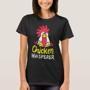 Chicken Hen Farmer Farming Chicken Whisperer T-Shirt