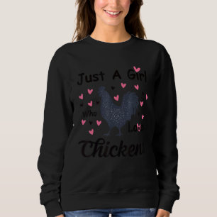 Chicken Hen Love Cute Present Just A Girl Who Love Sweatshirt