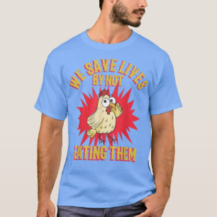 Chicken humour food lover vegetarian vegan veggies T-Shirt