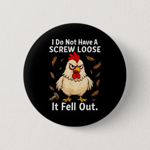 Chicken I Don't Have A Screw Loose, Funny, Jokes,  6 Cm Round Badge
