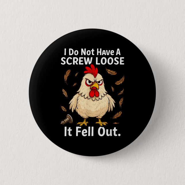 Chicken I Don't Have A Screw Loose, Funny, Jokes,  6 Cm Round Badge (Front)