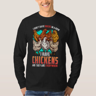 Chicken I Dont Have Ducks In A Row I Have Chickens T-Shirt