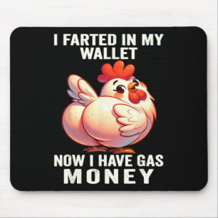 Chicken - I Farted In My Wallet Now I Have Gas Mon Mouse Pad