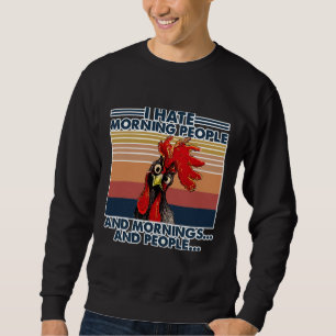 Chicken I Hate Morning People Sweatshirt