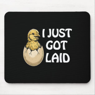 Chicken I Just Got Laid Funny For Men Women Mouse Pad