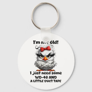 Chicken I’m Not Old I Just Need Some Wd 40 And A L Key Ring
