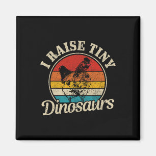 Chicken I Raise Tiny Dinosaurs Farmer Farm Funny G Magnet