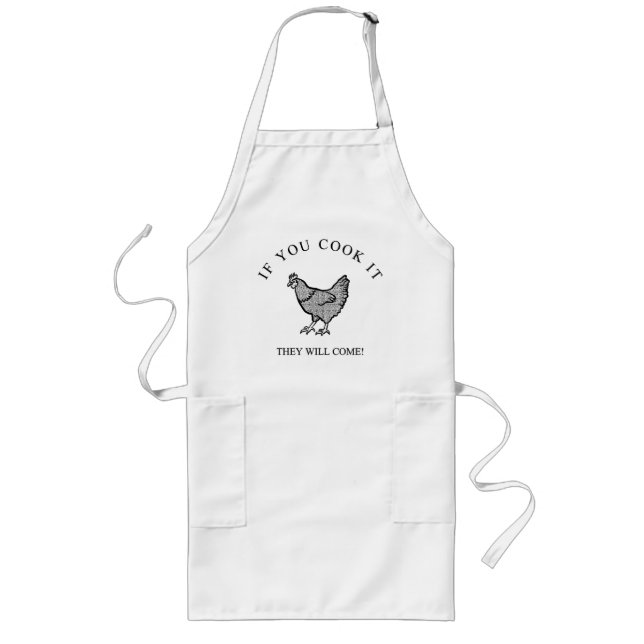 Chicken If You Cook It They Will Come Funny Gift Long Apron (Front)
