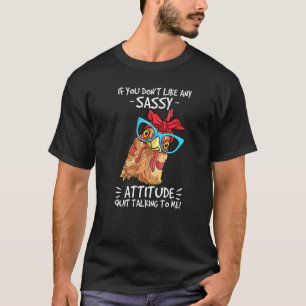 Chicken If You Dont Like My Sassy Attitude Farmer T-Shirt