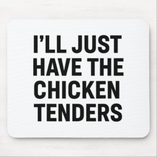 Chicken, I'll Just Have The Chicken Tenders Bold F Mouse Pad