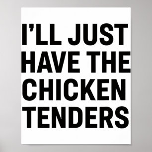 Chicken, I'll Just Have The Chicken Tenders Bold F Poster