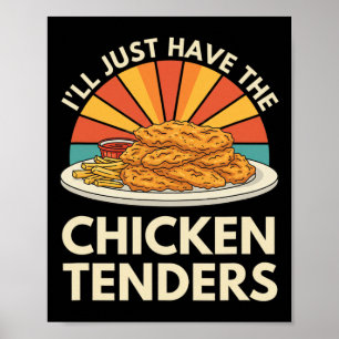 Chicken I'll Just Have The Chicken Tenders Poster