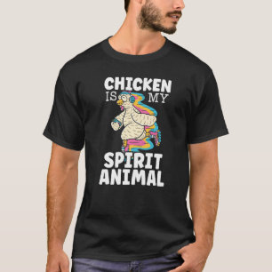 Chicken Is My Spirit Animal Farming Poultry Rooste T-Shirt