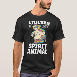 Chicken Is My Spirit Animal Farming Poultry Rooste T-Shirt