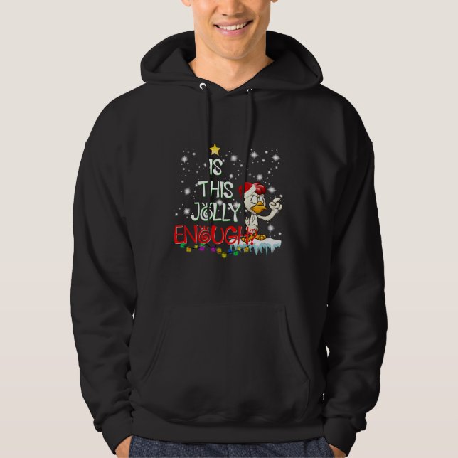 Chicken Is This Jolly Enough   Hoodie (Front)