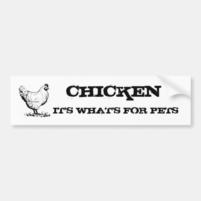 CHICKEN it's what's for pets Bumper Sticker (Front)