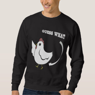 Chicken Joking Guess what Sweatshirt