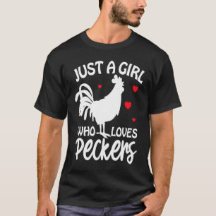 Chicken Just A Girl Who Loves Peckers T-Shirt