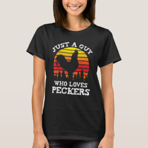 Chicken Just A Guy Who Loves Peckers Poultry Farm T-Shirt