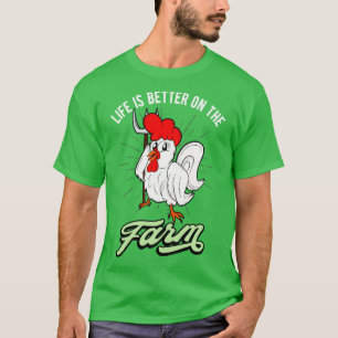 Chicken Life is better on the Farm Rooster T-Shirt