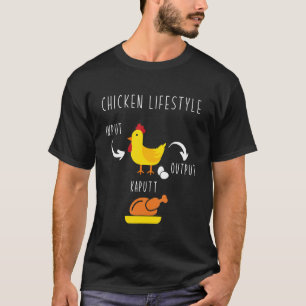 Chicken Lifestyle Input Eggs Output Roast Chicken T-Shirt
