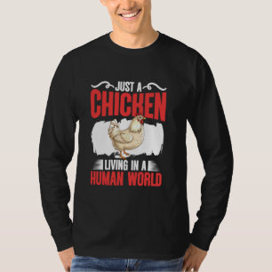 Chicken Living Human World Farmer Farming Animals T-Shirt